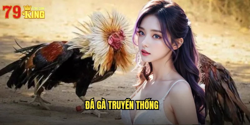 Đá Gà Truyền Thống