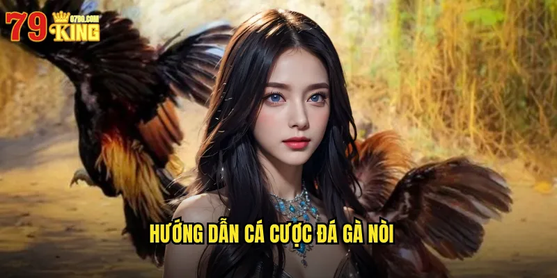 Hướng Dẫn Cá Cược Đá Gà Nòi