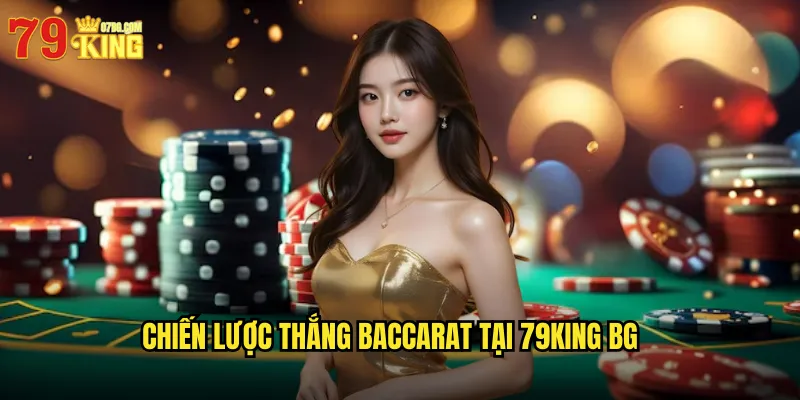 Chiến lược thắng baccarat tại 79king bg