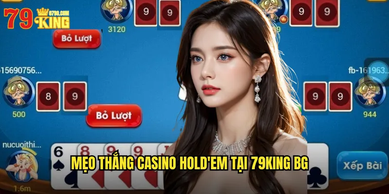 Casino Hold'em 79King BG - Đấu Với Nhà Cái Poker Hấp Dẫn 3 Mẹo thắng casino hold'em tại 79king bg