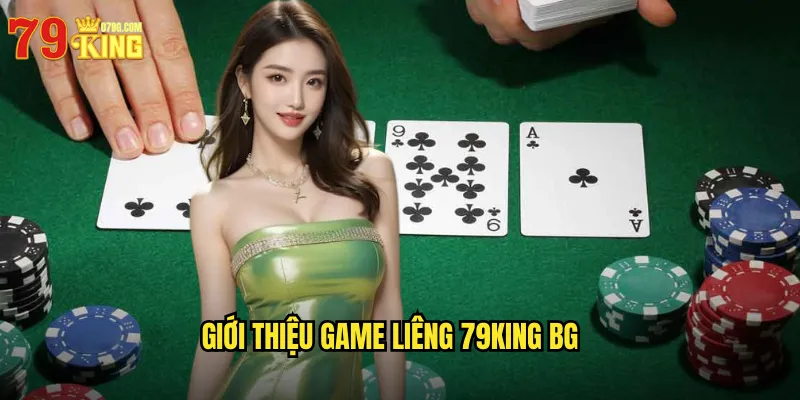 Giới thiệu game liêng 79king bg