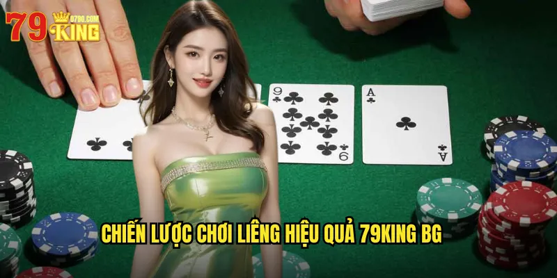 Chiến lược chơi liêng hiệu quả 79king bg