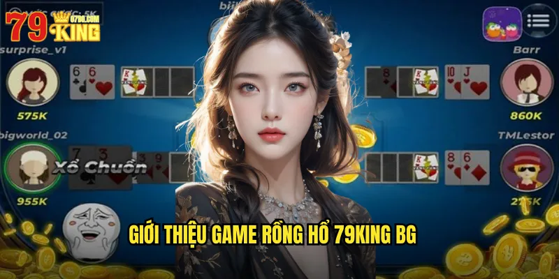 Giới thiệu game rồng hổ 79king bg