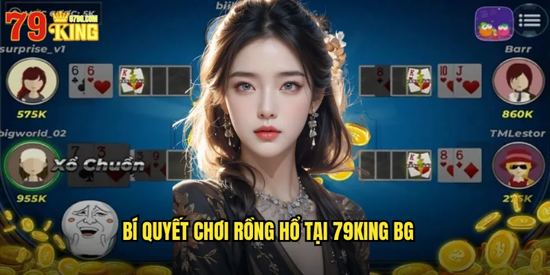 Bí quyết chơi rồng hổ tại 79king bg