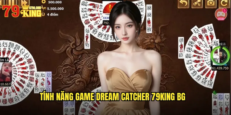 Tính năng game dream catcher 79king bg