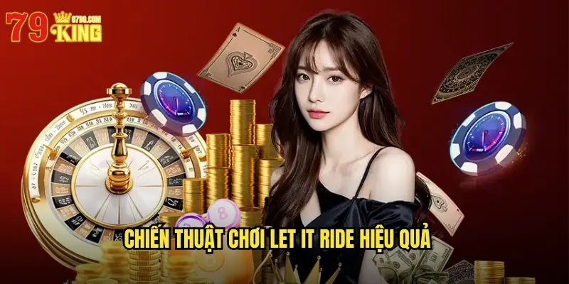 Chiến Thuật Chơi Let It Ride Hiệu Quả